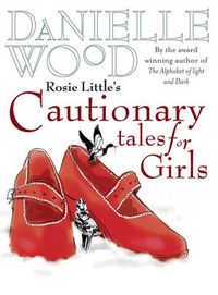 Cover image for Rosie Little's Cautionary Tales for Girls