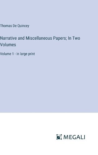 Cover image for Narrative and Miscellaneous Papers; In Two Volumes