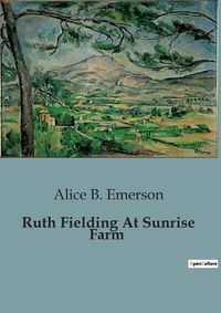 Cover image for Ruth Fielding At Sunrise Farm