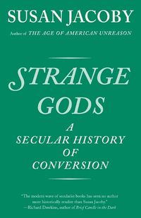 Cover image for Strange Gods: A Secular History of Conversion