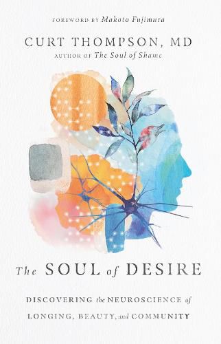 Cover image for The Soul of Desire - Discovering the Neuroscience of Longing, Beauty, and Community