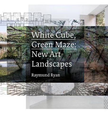 Cover image for White Cube, Green Maze: New Art Landscapes