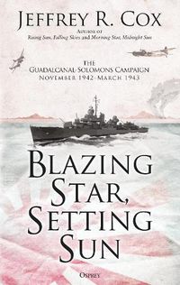 Cover image for Blazing Star, Setting Sun: The Guadalcanal-Solomons Campaign November 1942-March 1943