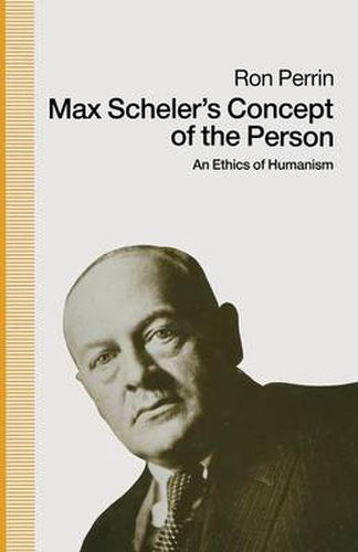 Max Scheler's Concept of the Person: An Ethics Of Humanism