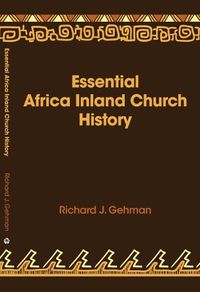 Cover image for Essential Africa Inland Church History: Birth and Growth 1895 - 2015