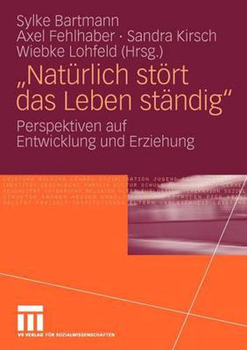 Cover image for Naturlich stort das Leben standig: Perspektiven auf Entwicklung und Erziehung