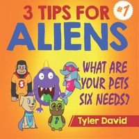 Cover image for What Are Your Pets Six Needs?: 3 Tips For Aliens