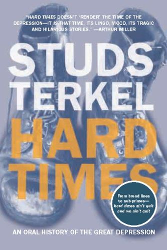 Cover image for Hard Times: An Oral History of the Great Depression