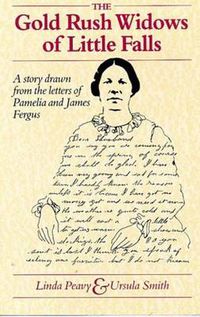 Cover image for The Gold Rush Widows of Little Falls: Story Drawn from the Letters of Pamelia and James Fergus