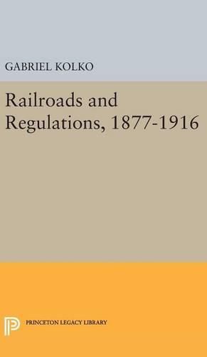 Railroads and Regulations, 1877-1916