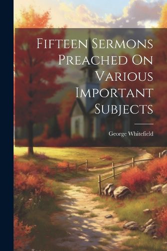 Cover image for Fifteen Sermons Preached On Various Important Subjects