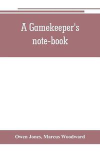 Cover image for A gamekeeper's note-book