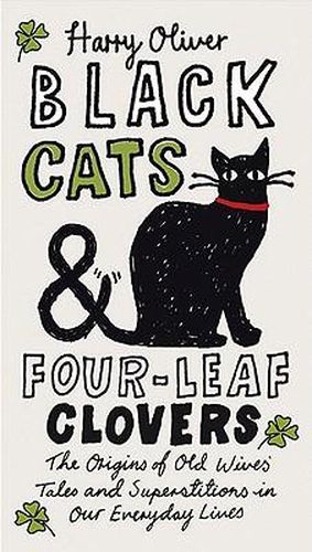 Cover image for Black Cats & Four-Leaf Clovers: The Origins of Old Wives' Tales and Superstitions in Our Everyday Lives