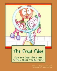 Cover image for The Fruit Files: Can You Spot the Clues to How These Fruits Feel?