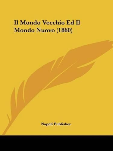 Il Mondo Vecchio Ed Il Mondo Nuovo (1860)