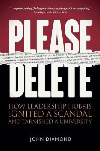 Please Delete: How Leadership Hubris Ignited a Scandal and Tarnished a University