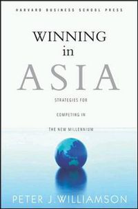 Cover image for Winning in Asia: Strategies for Competing in the New Millennium
