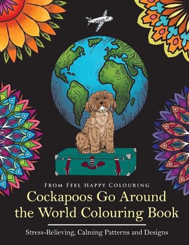 Cover image for Cockapoos Go Around the World Colouring Book: Cockapoo Coloring Book - Perfect Cockapoo Gifts Idea for Adults & Kids 10+