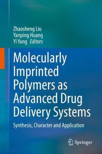 Cover image for Molecularly Imprinted Polymers as Advanced Drug Delivery Systems: Synthesis, Character and Application