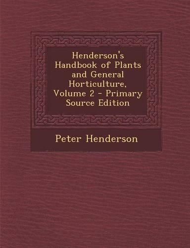 Cover image for Henderson's Handbook of Plants and General Horticulture, Volume 2