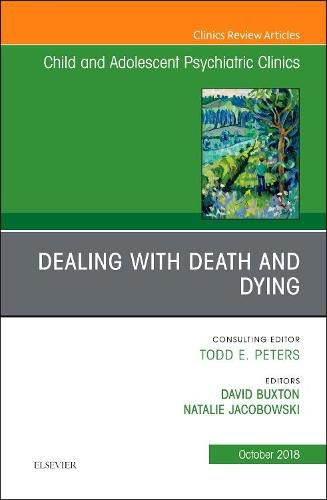 Cover image for Dealing with Death and Dying, An Issue of Child and Adolescent Psychiatric Clinics of North America