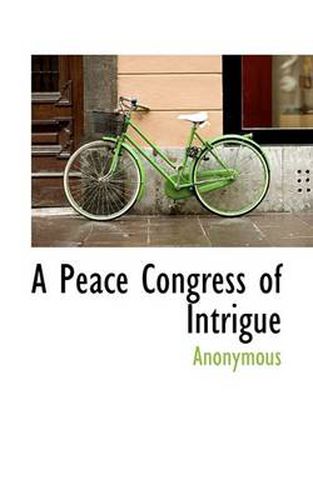 Cover image for A Peace Congress of Intrigue