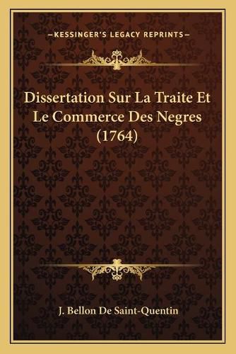 Dissertation Sur La Traite Et Le Commerce Des Negres (1764)