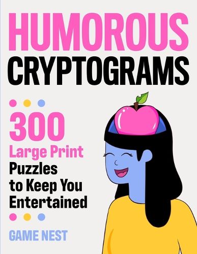 Cover image for Humorous Cryptograms: 300 Large Print Puzzles To Keep You Entertained