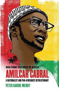 Cover image for Amilcar Cabral: A Nationalist and Pan-Africanist Revolutionary