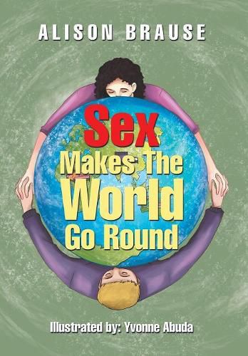 Cover image for Sex Makes The World Go Round