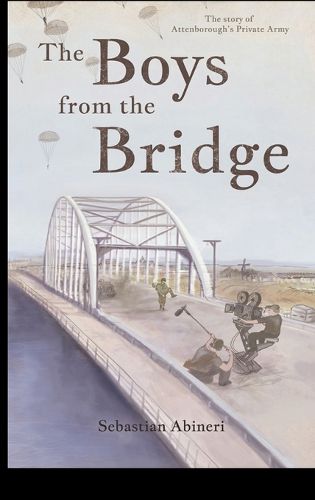 Cover image for The Boys from the Bridge - The Story of Attenborough's Private Army