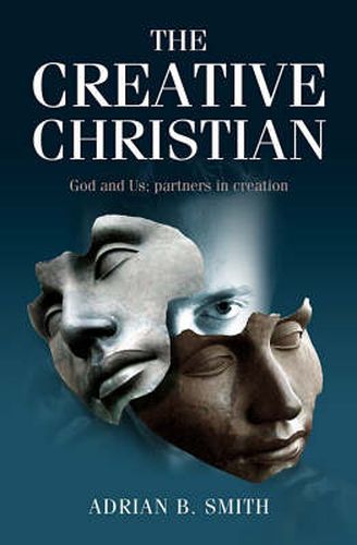 Creative Christian - God and Us; Partners in Creation