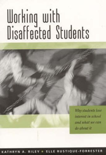 Cover image for Working with Disaffected Students: Why Students Lose Interest in School and What We Can Do About it