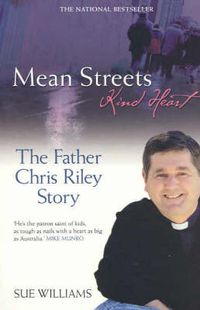Cover image for Mean Streets, Kind Heart: The Father Chris Riley Story