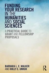 Cover image for Funding Your Research in the Humanities and Social Sciences: A Practical Guide to Grant and Fellowship Proposals