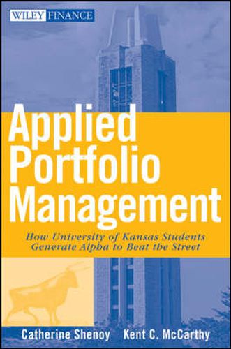 Cover image for Applied Portfolio Management: How University of Kansas Students Generate Alpha to Beat the Street