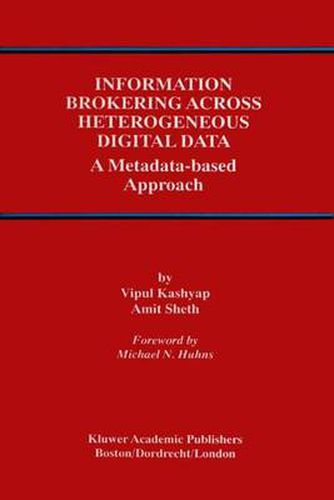 Cover image for Information Brokering Across Heterogeneous Digital Data: A Metadata-based Approach