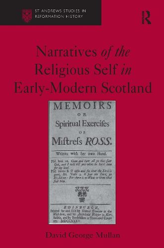 Narratives of the Religious Self in Early-Modern Scotland