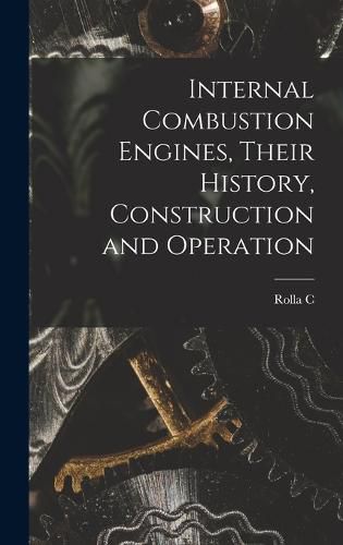 Cover image for Internal Combustion Engines, Their History, Construction and Operation