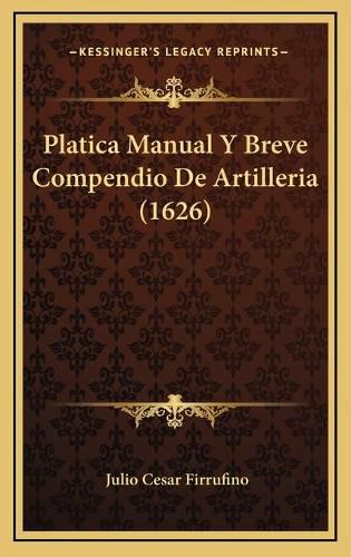 Cover image for Platica Manual y Breve Compendio de Artilleria (1626)