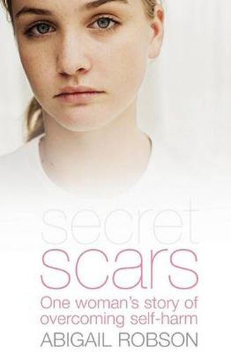 Cover image for Secret Scars: One Woman's Story of Overcoming Self-Harm