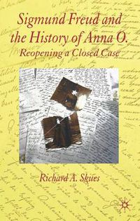 Cover image for Sigmund Freud and the History of Anna O.: Reopening a Closed Case