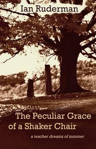 Cover image for The Peculiar Grace of a Shaker Chair: a teacher dreams of summer