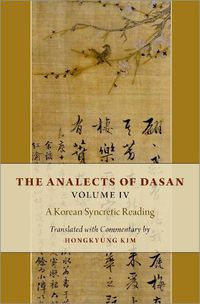 Cover image for The Analects of Dasan, Volume IV: A Korean Syncretic Reading