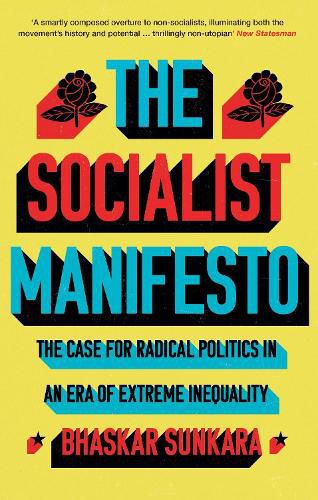 The Socialist Manifesto: The Case for Radical Politics in an Era of Extreme Inequality