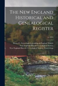 Cover image for The New England Historical and Genealogical Register; yr.1855