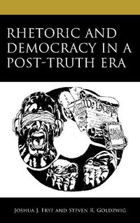 Cover image for Rhetoric and Democracy in a Post-Truth Era