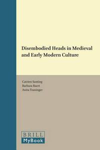 Cover image for Disembodied Heads in Medieval and Early Modern Culture