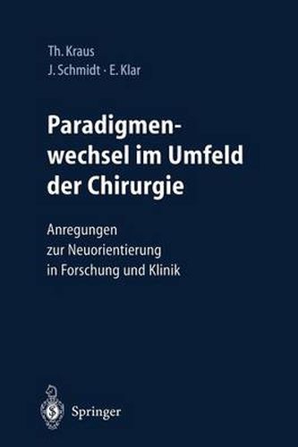 Paradigmenwechsel im Umfeld der Chirurgie: Anregungen zur Neuorientierung in Forschung und Klinik