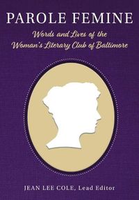 Cover image for Parole Femine: Words and Lives of the Woman's Literary Club of Baltimore